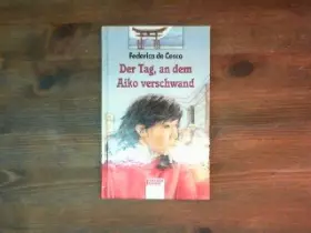 Couverture du produit · Der Tag, an dem Aiko verschwand