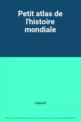 Couverture du produit · Petit atlas de l'histoire mondiale
