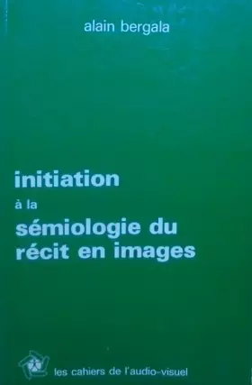 Couverture du produit · Initiation à la sémiologie du récit en images (Les Cahiers de l'audio-visuel)
