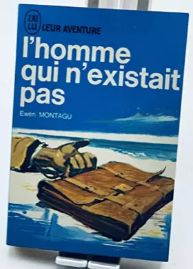 Couverture du produit · Ewen Montagu. L'Homme qui n'existait pas : Ethe Man who never wase. Traduit de l'anglais par Arlette Rosenblum
