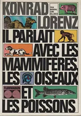 Couverture du produit · Il parlait avec les mammifères, les oiseaux et les poissons. traduit de l'allemand par denise van moppès.