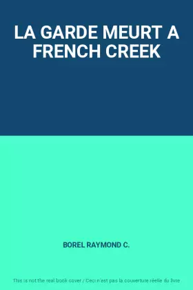 Couverture du produit · LA GARDE MEURT A FRENCH CREEK