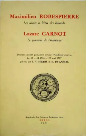 Couverture du produit · Les Droits et l'état des bâtards : . Lazare Carnot. Le Pouvoir de l'habitude, discours inédits prononcés devant l'Académie d'Ar