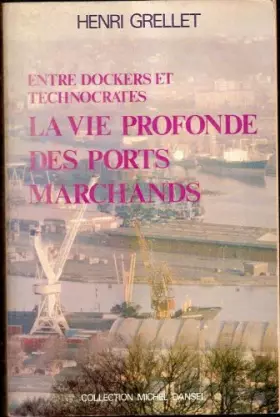 Couverture du produit · Entre dockers et technocrates La vie profonde des ports marchands