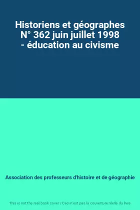 Couverture du produit · Historiens et géographes N° 362 juin juillet 1998 - éducation au civisme