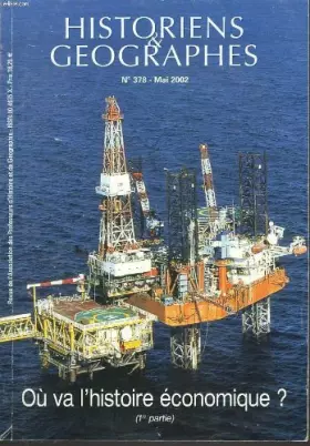 Couverture du produit · HISTORIENS ET GEOGRAPHES. REVUE N°378, MAI 2002. OU VA L'HISTOIRE ECONOMIQUE ? 1e PARTIE / L'HISTOIRE ET LA GEOGRAPHIE AU COEUR