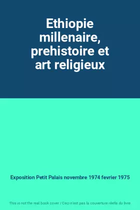 Couverture du produit · Ethiopie millenaire, prehistoire et art religieux