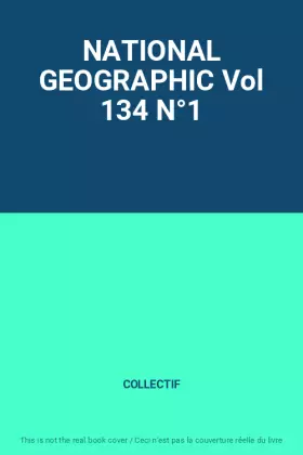 Couverture du produit · NATIONAL GEOGRAPHIC Vol 134 N°1