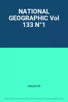 Couverture du produit · NATIONAL GEOGRAPHIC Vol 133 N°1