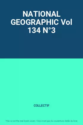 Couverture du produit · NATIONAL GEOGRAPHIC Vol 134 N°3