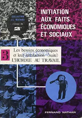 Couverture du produit · INITIATION AUX FAITS ECONOMIQUES ET SOCIAUX, 2, LES BESOINS ECONOMIQUES ET LEUR SATISFACTION, 2e