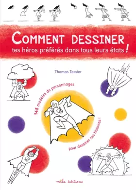 Couverture du produit · Comment dessiner tes héros préférés dans tous leurs états !: 145 modèles de personnages