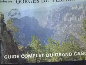 Couverture du produit · GORGES DU VERDON GUIDE COMPLET DU GRAND CANON.