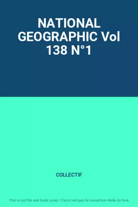 Couverture du produit · NATIONAL GEOGRAPHIC Vol 138 N°1