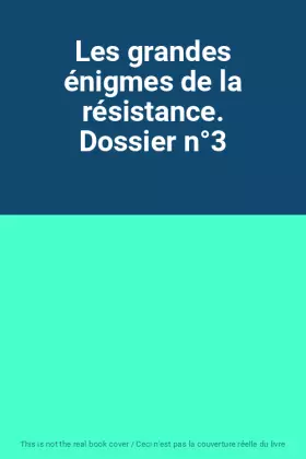 Couverture du produit · Les grandes énigmes de la résistance. Dossier n°3