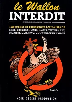 Couverture du produit · Le Wallon interdit: 1500 jurons et expressions populaires de toute la Wallonie : Liège, Verviers, Huy, Charleroi, Namur, Mons,