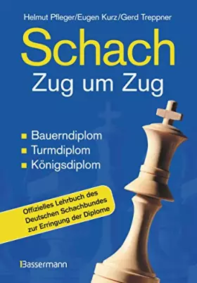 Couverture du produit · Schach Zug um Zug: Bauerndiplom, Turmdiplom, Königsdiplom - Offizielles Lehrbuch des Deutschen Schachbundes zur Erringung der D