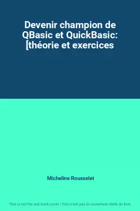 Couverture du produit · Devenir champion de QBasic et QuickBasic: [théorie et exercices