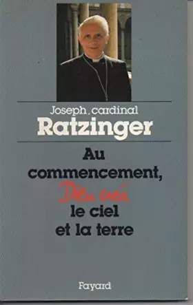 Couverture du produit · AU COMMENCEMENT DIEU CREA LE CIEL ET LA TERRE. Quatre sermons de Carême a Munich sur la création et la chute