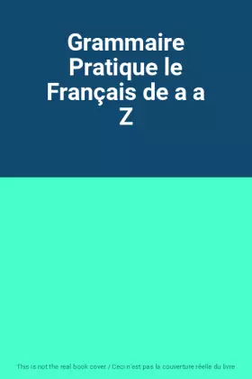 Couverture du produit · Grammaire Pratique le Français de a a Z