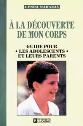 Couverture du produit · A la découverte de mon corps : Guide pour les adolescents et leurs parents