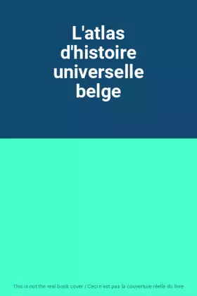Couverture du produit · L'atlas d'histoire universelle belge