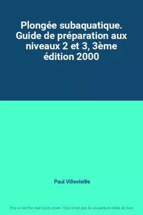 Couverture du produit · Plongée subaquatique. Guide de préparation aux niveaux 2 et 3, 3ème édition 2000