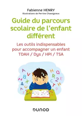 Couverture du produit · Guide du parcours scolaire de l'enfant différent: Les outils indispensables pour accompagner un enfant TDAH / Dys / HPI / TSA