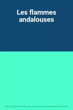 Couverture du produit · Les flammes andalouses