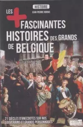 Couverture du produit · Les plus fascinantes histoires des grands de Belgique