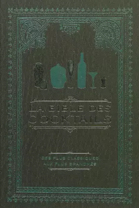 Couverture du produit · La bible des cocktails: Des plus classiques aux plus branchés