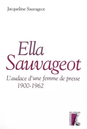 Couverture du produit · Ella Sauvageot : L'audace d'une femme de presse (1900-1962)