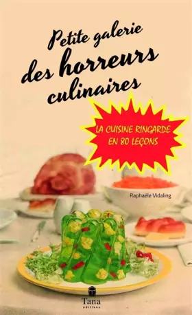 Couverture du produit · Petite Galerie des horreurs culinaires