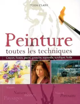 Couverture du produit · Peinture : toutes les techniques : Fleurs et natures mortes, nus et portraits, paysages