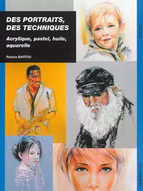 Couverture du produit · Des portraits, des techniques : Acrylique, pastel, huile, aquarelle
