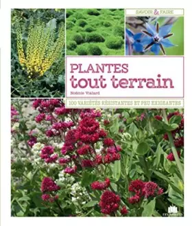 Couverture du produit · Plantes tout terrain: 100 variétés résistantes et peu exigeantes