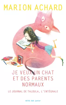 Couverture du produit · Je veux un chat et des parents normaux, Le journal de Taloula, l'intégrale