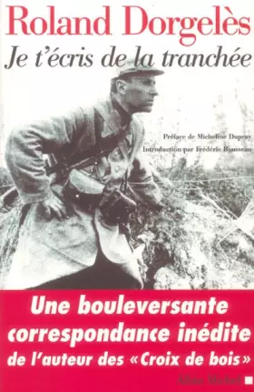 Couverture du produit · Je t'écris de la tranchée : Correspondances de guerre, 1914-1917