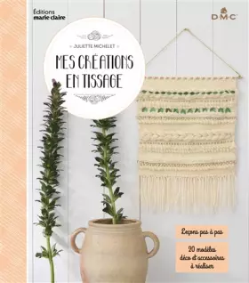 Couverture du produit · Mes créations en tissage: Leçons pas à pas 20 modèles déco et accessoires à réaliser