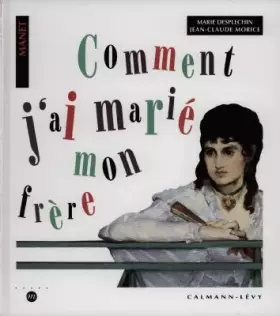 Couverture du produit · Comment j'ai marié mon frère : Illustré par Manet