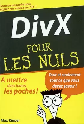 Couverture du produit · DivX pour les Nuls : Tout et seulement tout ce que vous devez savoir !