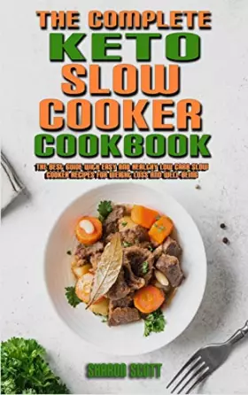 Couverture du produit · The Complete Keto Slow Cooker Cookbook: The Best Guide With Easy and Healthy Low Carb Slow Cooker Recipes for Weight Loss and W