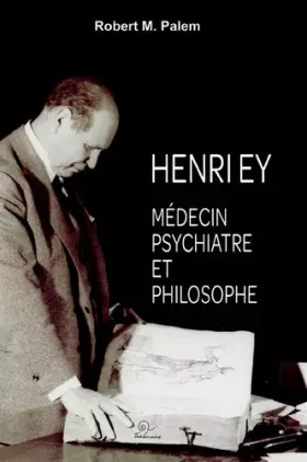 Couverture du produit · Henry Ey : Médecin psychiatre et philosophe