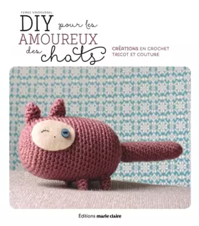 Couverture du produit · Do it yourself pour les amoureux des chats: créations en crochet tricot et couture