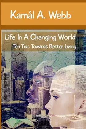 Couverture du produit · Life in a Changing World: Ten Tips Towards Better Living