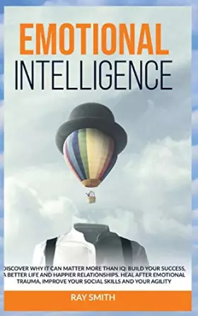 Couverture du produit · Emotional Intelligence: Discover Why It Can Matter More Than IQ: Build Your Success, A Better Life and Happier Relationships. H
