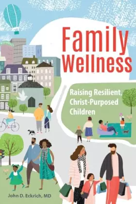 Couverture du produit · Family Wellness: Raising Resilient, Christ-purposed Children