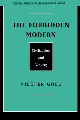 Couverture du produit · The Forbidden Modern: Civilization and Veiling (Critical Perspectives On Women And Gender)