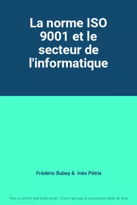 Couverture du produit · La norme ISO 9001 et le secteur de l'informatique