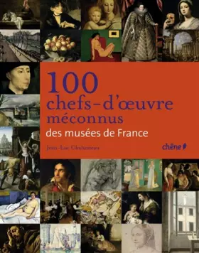 Couverture du produit · 100 chefs d'oeuvres méconnus des musées de France